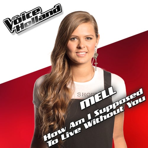 How Am I Supposed To Live Without You (From The Voice Of Holland 5)