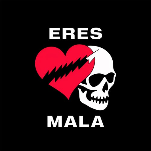 Eres mala