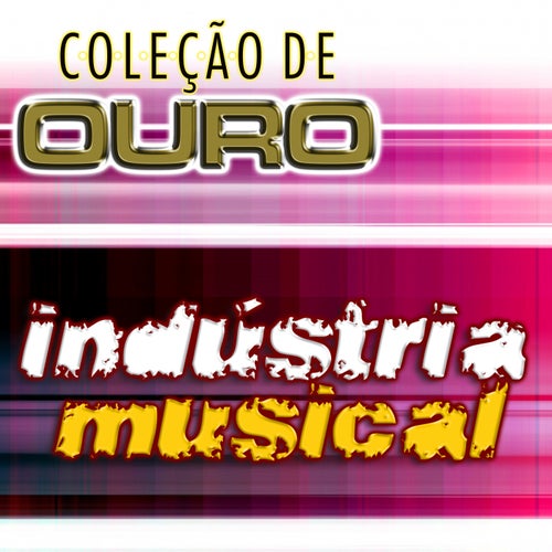 Coleção de Outro - Indústria Musical