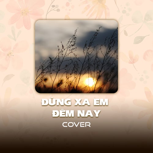 Đừng Xa Em Đêm Nay (Cover)
