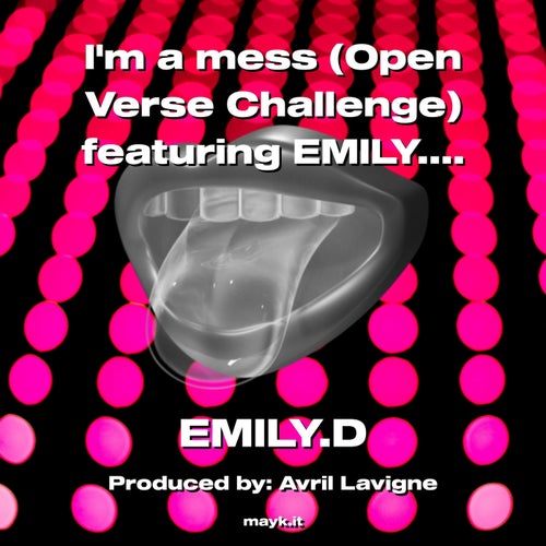 Im a mess (Open Verse Challenge) featuring EMILY.D