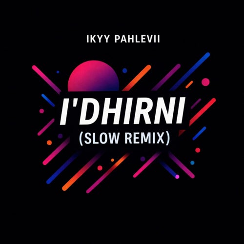 I'Dhirni (Slow Remix)