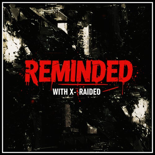 REMINDED (with X-Raided)