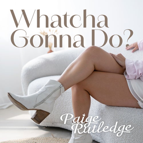 Whatcha Gonna Do