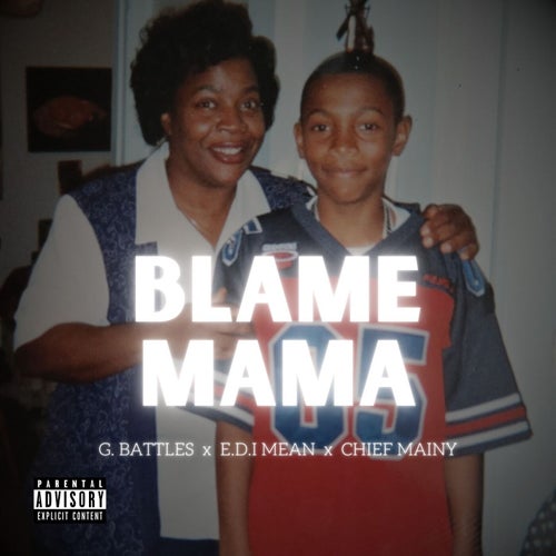Blame Mama (feat. E.D.I Mean & Chief Mainy)