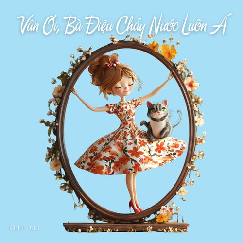 Vân Ơi, Bà Điệu Chảy Nước Luôn Á
