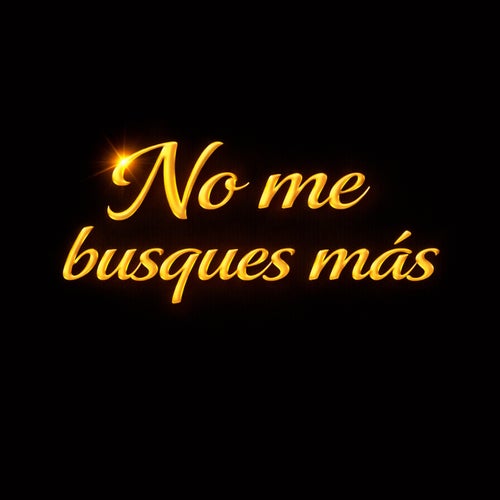 no me busques mas