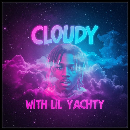 CLOUDY (feat. Lil Yachty) [with Lil Yachty]