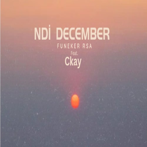 Ndi december (feat. CKay)