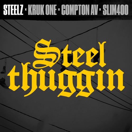 Steel Thuggin  (feat. Compton AV)