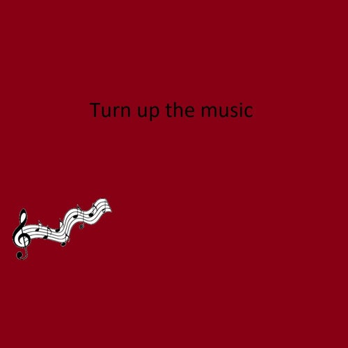 Turn Up the Music