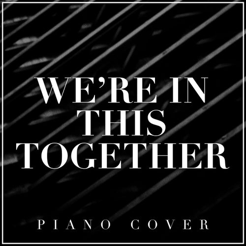 We're in this Together (Piano Version)