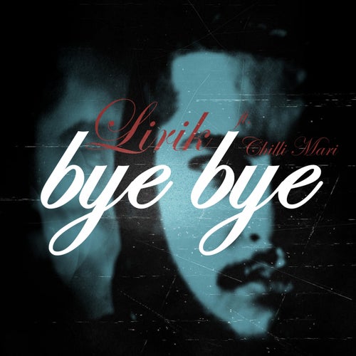 Bye Bye (feat. Chilli Mari)