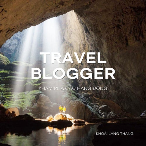 Travel Blogger: Khám Phá Các Hang Động