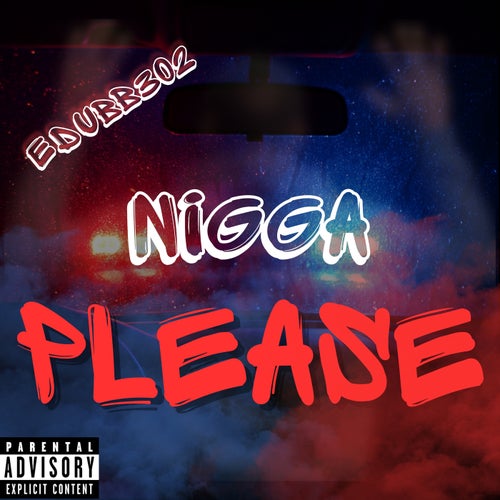 Nigga Please