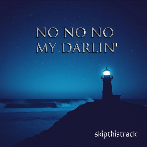 No No No My Darlin'
