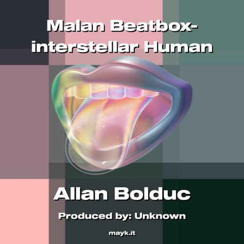 Malan Beatbox - interstellar Human