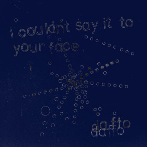 I Couldn't Say It To Your Face