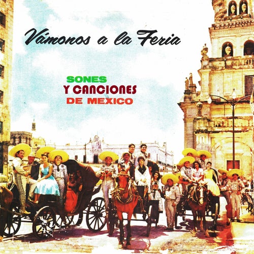 Vamonos a la feria, sones y canciones de Mexico