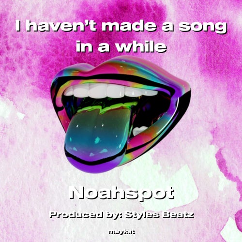 I haven’t made a song in a while