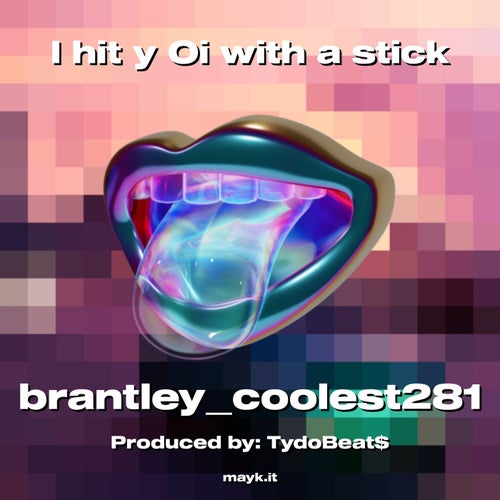 I hit y Oi with a stick