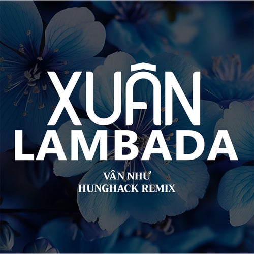 Xuân Lambada (Hưng Hack Remix Beat)