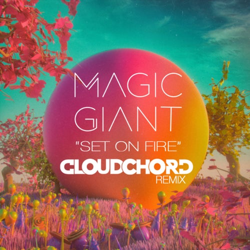 Set On Fire (Cloudchord Remix)