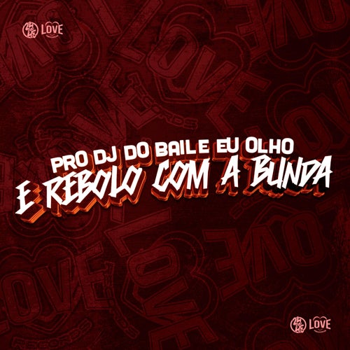 Pro Dj do Baile Eu Olho e Rebolo Com a Bunda