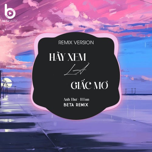 Hãy Xem Là Giấc Mơ (Remix)