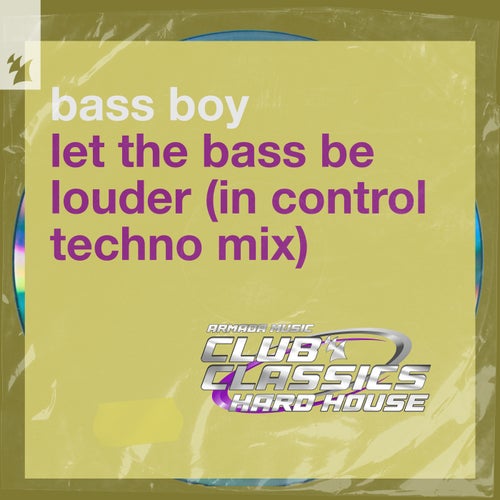 Let The Bass Be Louder (In Control Techno Mix)