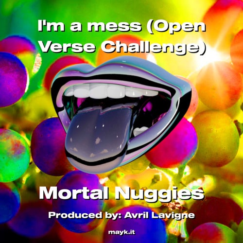 Im a mess (Open Verse Challenge)