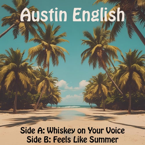 Whiskey on Your Voice/Feels Like Summer