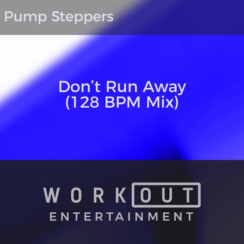 Don't Run Away (128 BPM Mix)