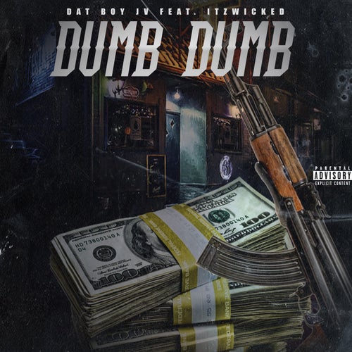 Dumb Dumb (feat. Itz Wicked)