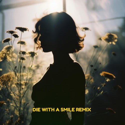 Die with a Smile (Remix)