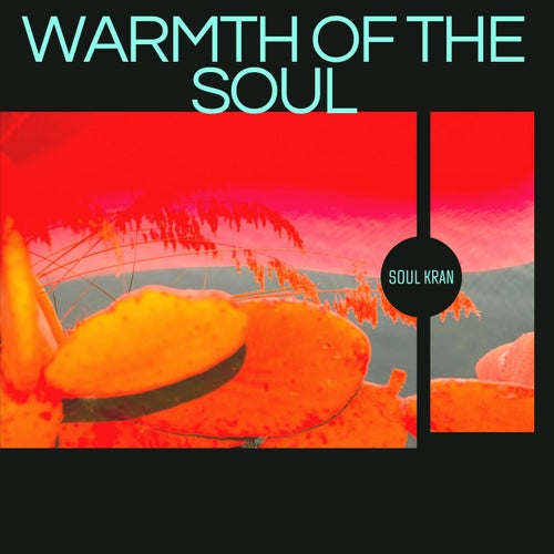 WARMTH OF THE SOUL