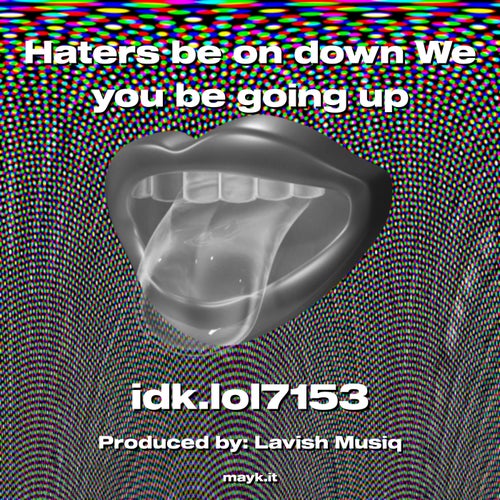 Haters be on down We you be going up