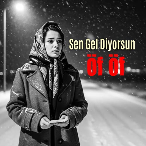 Sen Gel Diyorsun (Öf Öf)