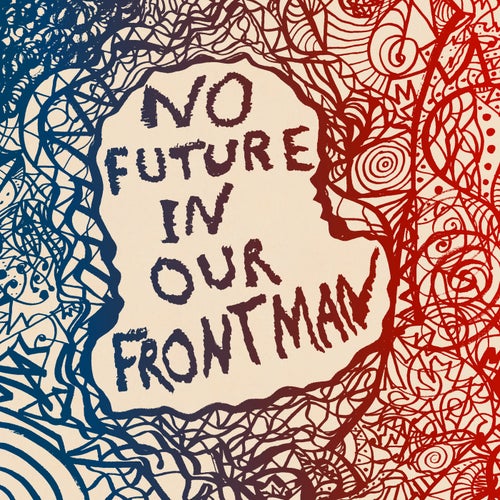 No Future In Our Frontman (Volume 1)