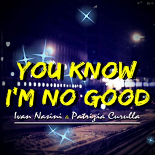 You Know I'm No Good
