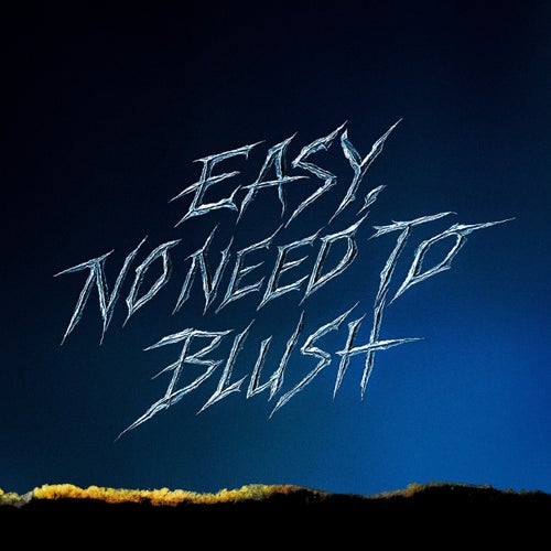 EASY, NO NEED TO BLUSH
