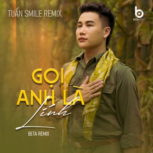 Gọi Anh Là Lính (Tuấn Smile Remix - Beta Remix)