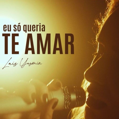 Eu Só Queria Te Amar