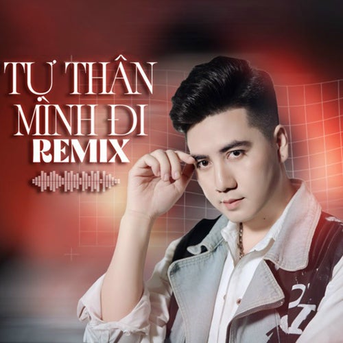 Tự Thân Mình Đi (Remix)