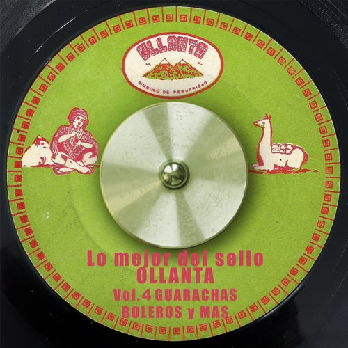 Lo Mejor del Sello Ollanta, Vol 4: Guarachas, Boleros y Mas…