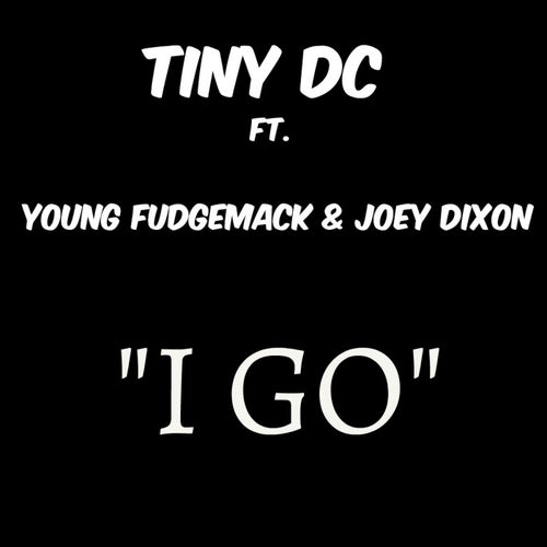 I Go (feat. Young Fudgemack & Joey Dixon) - Single