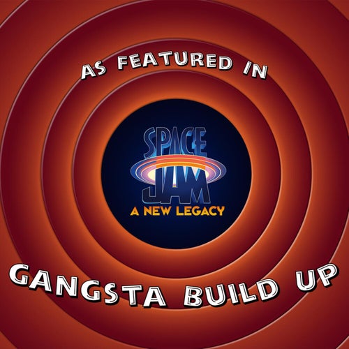 Gangsta Build Up (As Heard In Space Jam 2 Ad Placement)