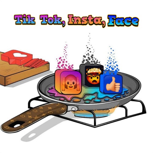 Tik Tok, Insta, Face