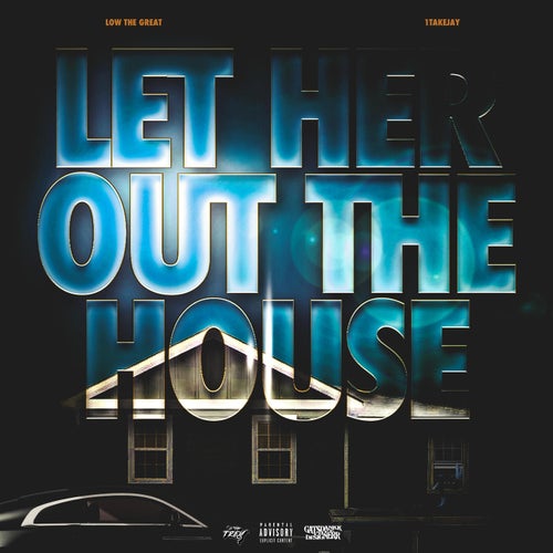 Let Her Out The House (feat. 1TakeJay)
