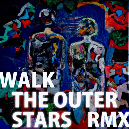 Walk the Outer Stars Rmx